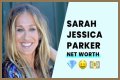Sarah Jessica Parker's Net Worth: How Much Money Does She Make?