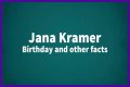 Who Is Jana Kramer?, Birthday, Films, Albums, Family, Social Media